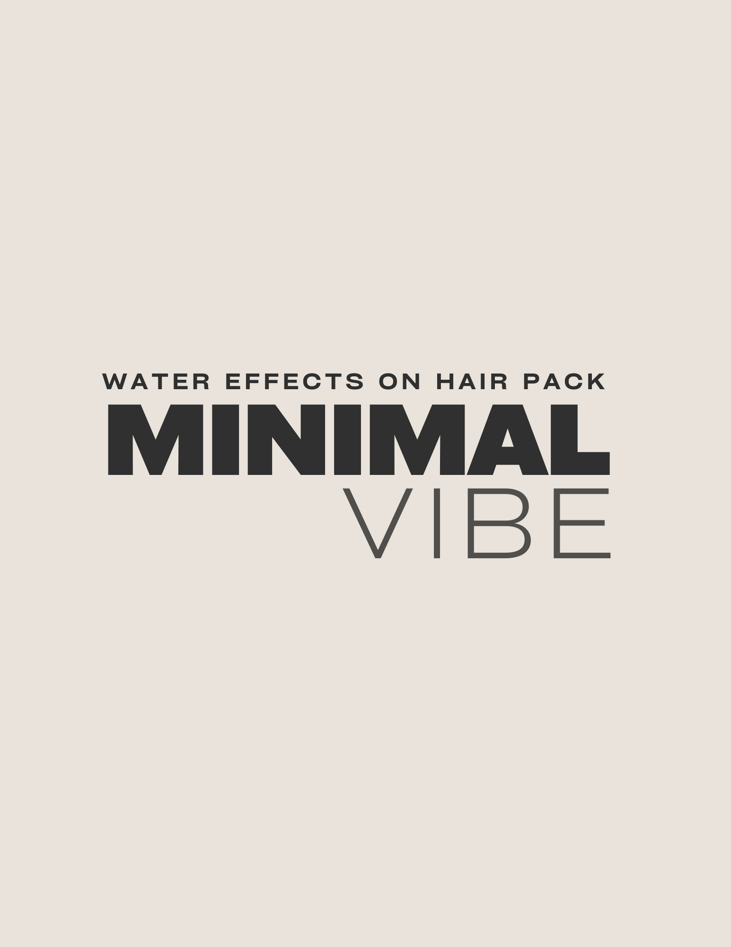 Water Effects On Hair: Minimal Vibe